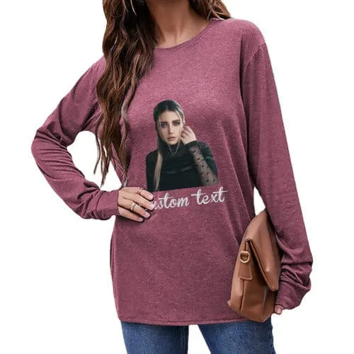 Custom Text & Photo Round Neck Long Sleeve T-shirt Multiple Colors Women's Loose Print Tops