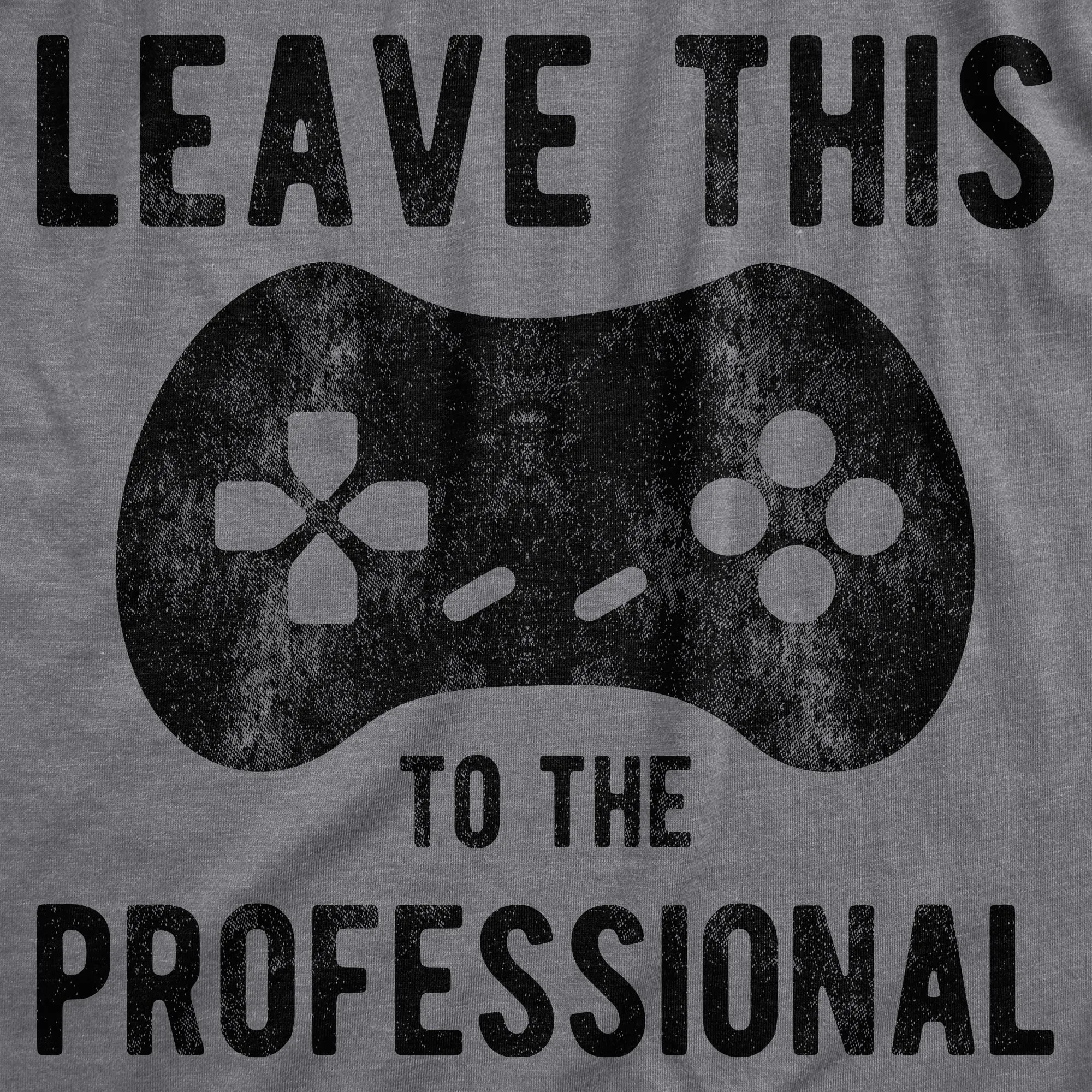 Leave This To The Professional Men's T Shirt