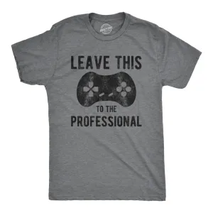 Leave This To The Professional Men's T Shirt