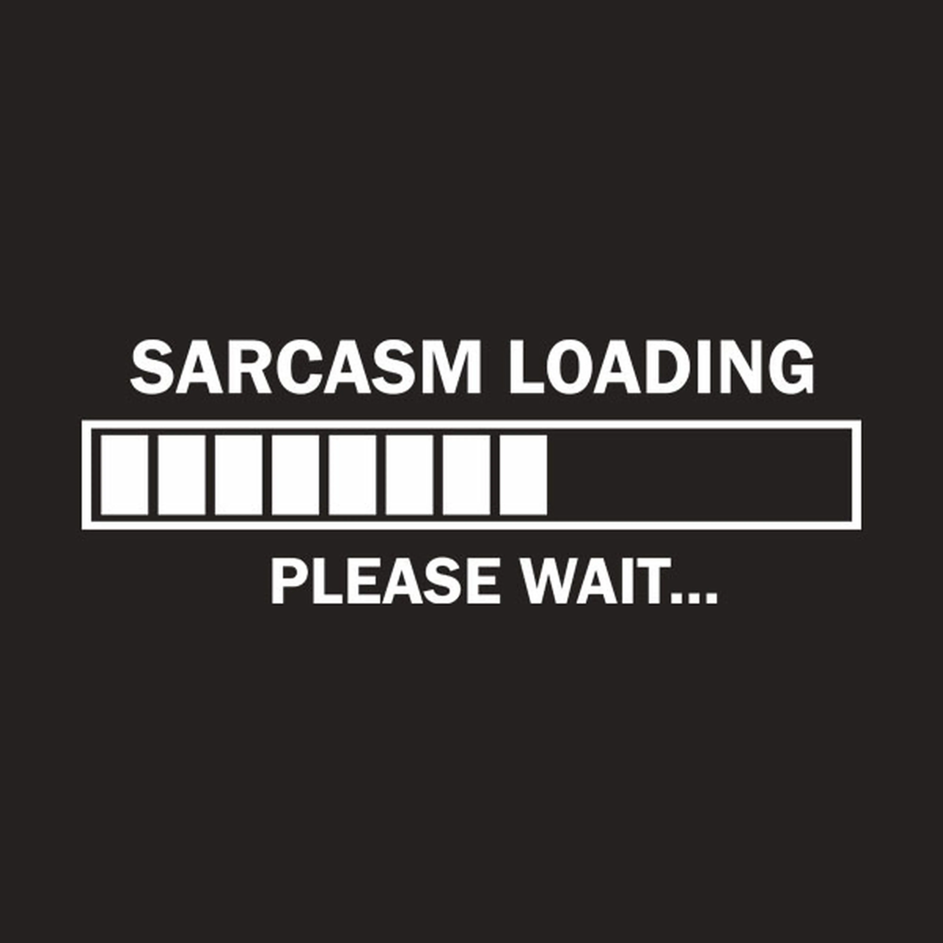 Sarcasm loading. Please wait. - T-shirt