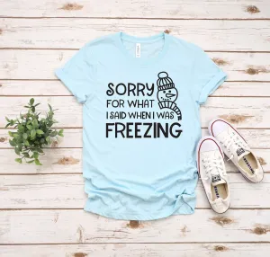 Sorry for what I said when I was Freezing Christmas T Shirt - Funny X-Mas T Shirt - Cute Snowman T Shirt