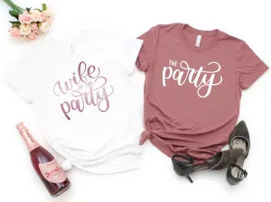 Wife of the Party Shirt - The Party Shirt- Funny Bachelorette Party T Shirts - Bachelorette Party Matching Shirts